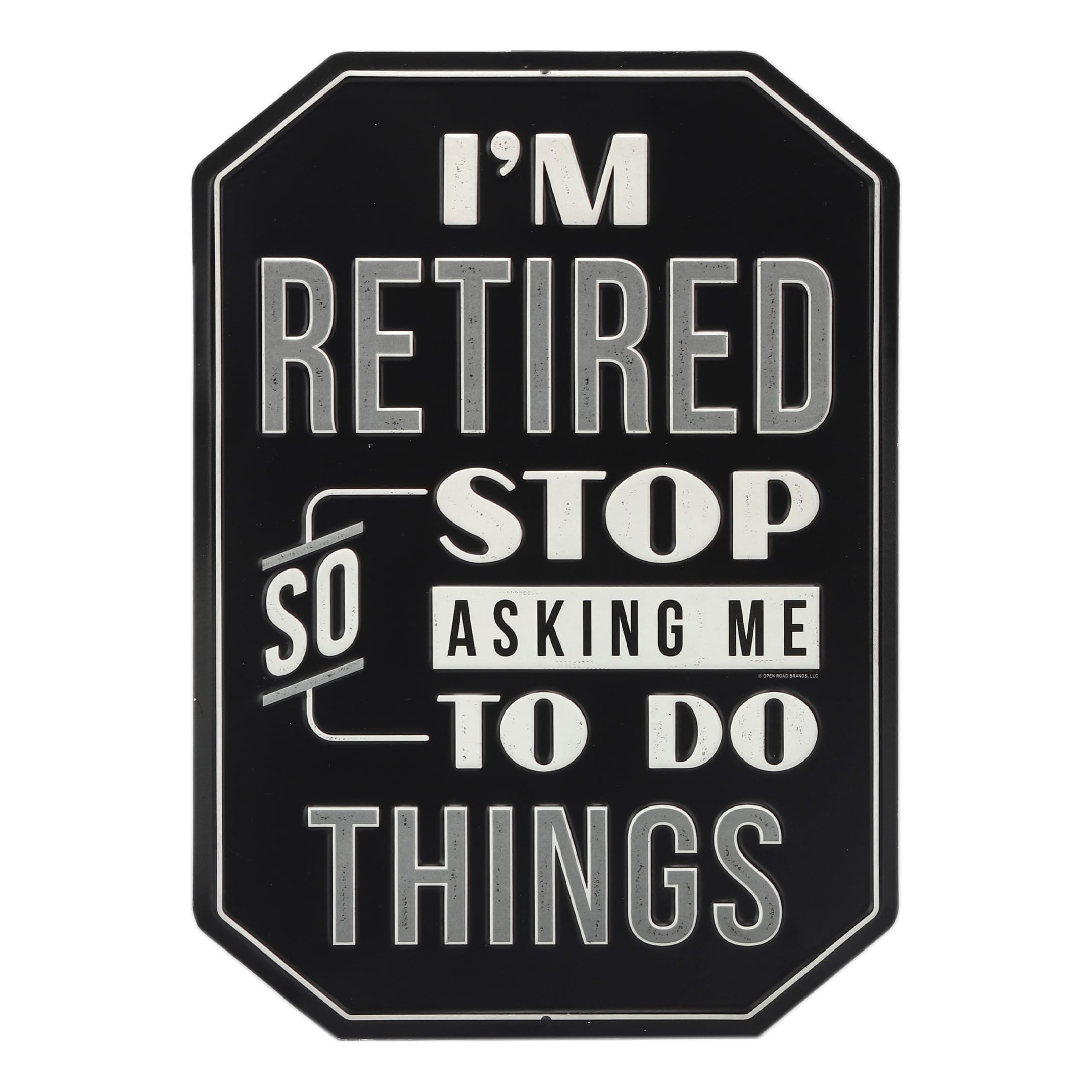 Open Roads “I’m Retired” Metal Sign